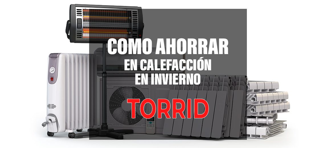 Como ahorrar en calefacción en invierno: Consejos y trucos - TORRID 2000